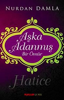 Aşka Adanmış Bir Ömür Hz. Hatice