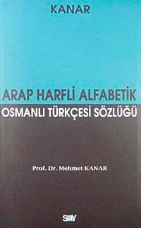 Arap Harfli Alfabetik Osmanlı Türkçesi Sözlüğü