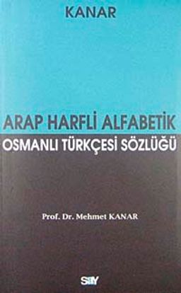 Arap Harfli Alfabetik Osmanlı Türkçesi Sözlüğü