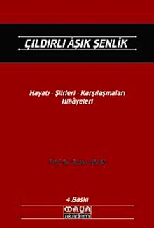 Çıldırlı Aşık Şenlik & Hayatı- Şiirleri- Karşılaşmaları- Hikayeleri