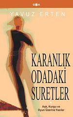 Karanlık Odadaki Suretler & Aşk, Kurgu ve Oyun Üzerine Yazılar