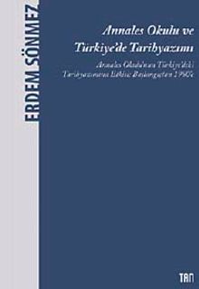 Annales Okulu ve Türkiye'de Tarihyazımı & Annales Okulu'nun Türkiye'deki Tarihyazımına Etkisi: Başlangıçtan 1980'e