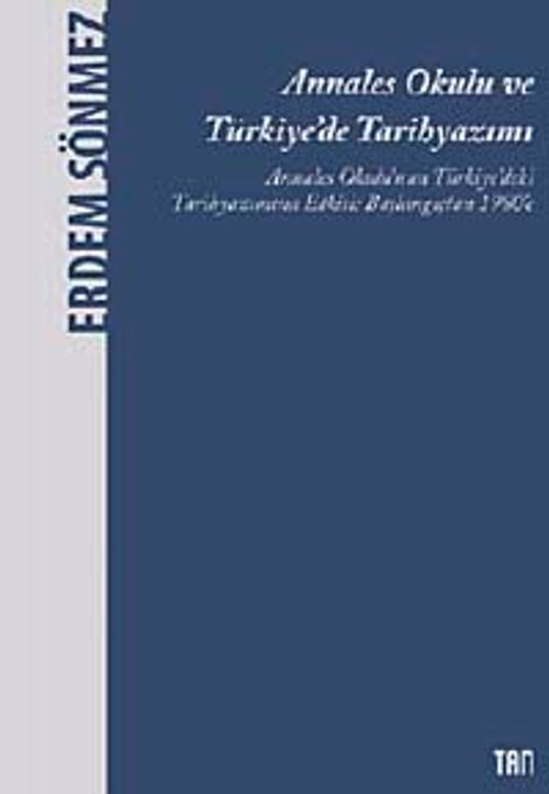 Annales Okulu ve Türkiye'de Tarihyazımı & Annales Okulu'nun Türkiye'deki Tarihyazımına Etkisi: Başlangıçtan 1980'e
