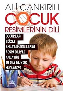 Çocuk Resimlerinin Dili - Pedagog Ali Çankırılı