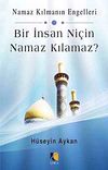 Bir İnsan Ni&ccedil;in Namaz Kılamaz?