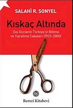 Kıskaç Altında & Dış Güçlerin Türkiye'yi Bölme ve Yıpratma Çabaları (1923-2000)