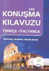Cep Konuşma Kılavuzu / T&uuml;rk&ccedil;e-İtalyanca Telaffuzlu Gramerli S&ouml;zl&uuml;k