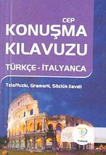 Cep Konuşma Kılavuzu / Türkçe-İtalyanca Telaffuzlu Gramerli Sözlük