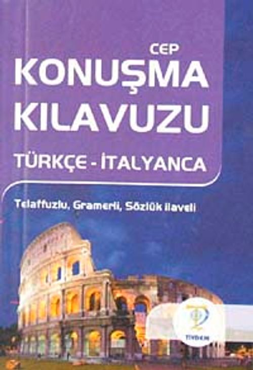 Cep Konuşma Kılavuzu / Türkçe-İtalyanca Telaffuzlu Gramerli Sözlük