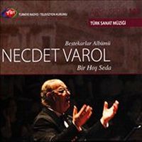 TRT Arşiv Serisi 137 / Bestekarlar Albümü Necdet Varol Bir Hoş Seda