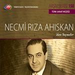 TRT Arşiv Serisi 158 / Necmi Rıza Ahıskan'dan Seçmeler