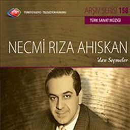TRT Arşiv Serisi 158 / Necmi Rıza Ahıskan'dan Seçmeler