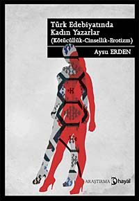 Türk Edebiyatında Kadın Yazarlar & Kötücülük - Cinsellik - Erotizm