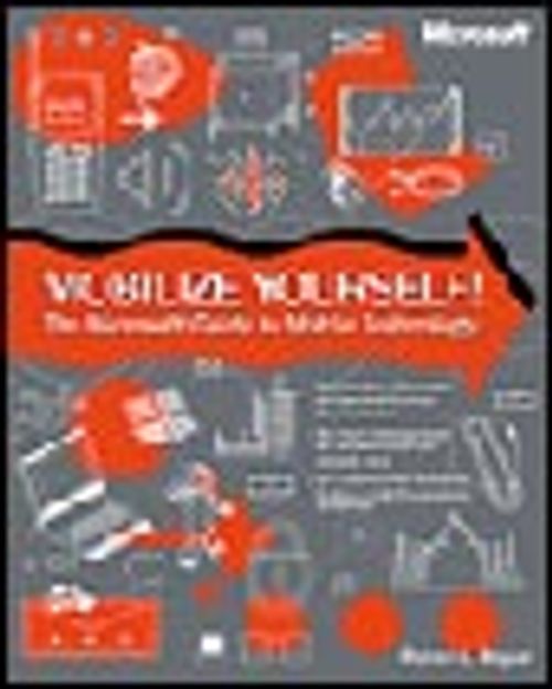 Mobilize Yourself! The Microsoft Guide to Mobile Technology