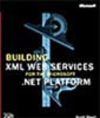 Building XML Web Services for the Microsoft .NET Platform