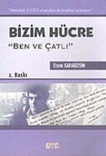 Bizim Hücre "Ben ve Çatlı"