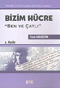 Bizim Hücre "Ben ve Çatlı"