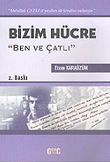 Bizim Hücre "Ben ve Çatlı"