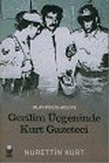 Gerilim Üçgeninde Kurt Gazeteci