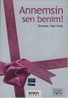 Annemsin Sen Benim!