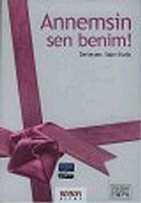Annemsin Sen Benim!