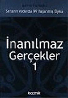İnanılmaz Gerçekler 1: Sırların Ardında 99 Yaşanmış Öykü