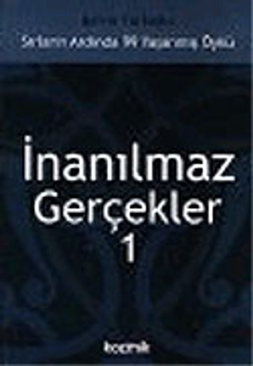 İnanılmaz Gerçekler 1: Sırların Ardında 99 Yaşanmış Öykü