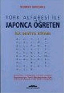 İlk Seviye Kitabı-Bölüm 1 / Türk Alfabesi ile Japonca Öğreten
