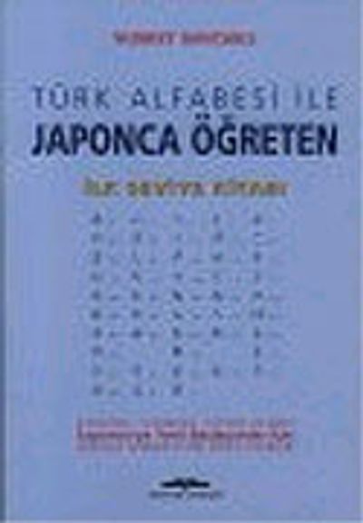 Orta Seviye Kitabı/Bölüm 1 / Türk Alfabesi ile Japonca Öğreten