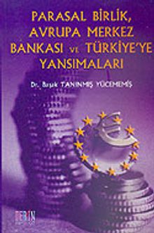 Parasal Birlik Avrupa Merkez Bankası ve Türkiye'ye Yansımaları