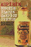 Aspirin: Mucize İlacın &Ccedil;arpıcı &Ouml;yk&uuml;s&uuml;