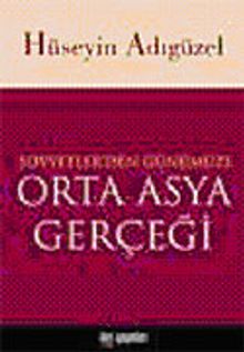 Sovyetler'den Günümüze Orta Asya Gerçeği