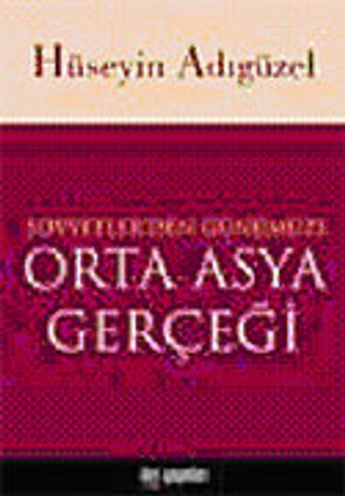 Sovyetler'den Günümüze Orta Asya Gerçeği