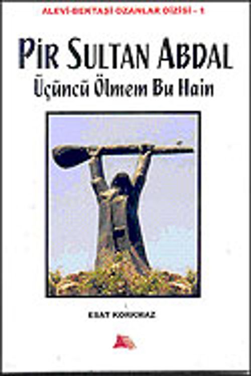 Pir Sultan Abdal & Üçüncü Ölmem Bu Hain