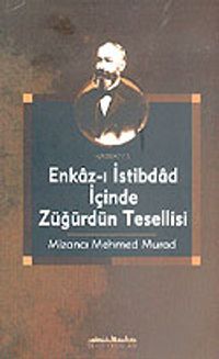 Enkaz-ı İstibdad İçinde Züğürdün Tesellisi Mizancı Mehmed Murad