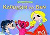 Kardeşim ve Ben