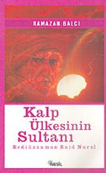 Kalp Ülkesinin Sultanı Bediüzzaman Said Nursi