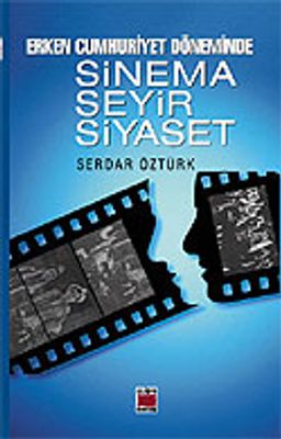Erken Cumhuriyet Döneminde Sinema-Seyir-Siyaset