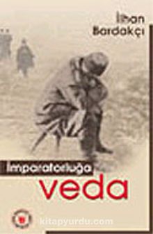 İmparatorluğa Veda - İlhan Bardakçı