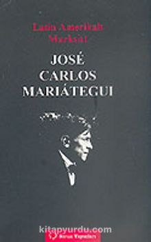 Latin Amerikalı Marksist Jose Carlos Mariategui - Bilinmeyen Yazar