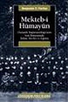 Mekteb-i Hümayun & Osmanlı İmparatorluğu'nun Son Döneminde İslam Devlet ve Eğitim