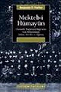 Mekteb-i Hümayun & Osmanlı İmparatorluğu'nun Son Döneminde İslam Devlet ve Eğitim