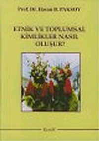 Etnik ve Toplumsal Kimlikler Nasıl Oluşur
