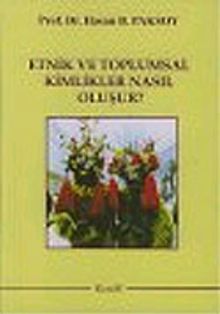 Etnik ve Toplumsal Kimlikler Nasıl Oluşur