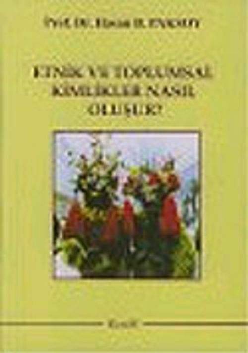 Etnik ve Toplumsal Kimlikler Nasıl Oluşur