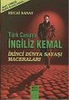 T&uuml;rk Casusu İngiliz Kemal İkinci D&uuml;nya Savaşı Maceraları