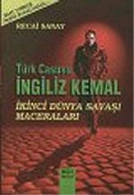 Türk Casusu İngiliz Kemal İkinci Dünya Savaşı Maceraları