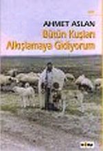 Bütün Kuşları Alkışlamaya Gidiyorum