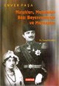 Enver Paşa & Nutukları Makaleleri Bazı Beyannameleri ve Mektupları