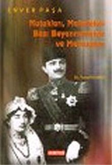 Enver Paşa & Nutukları Makaleleri Bazı Beyannameleri ve Mektupları